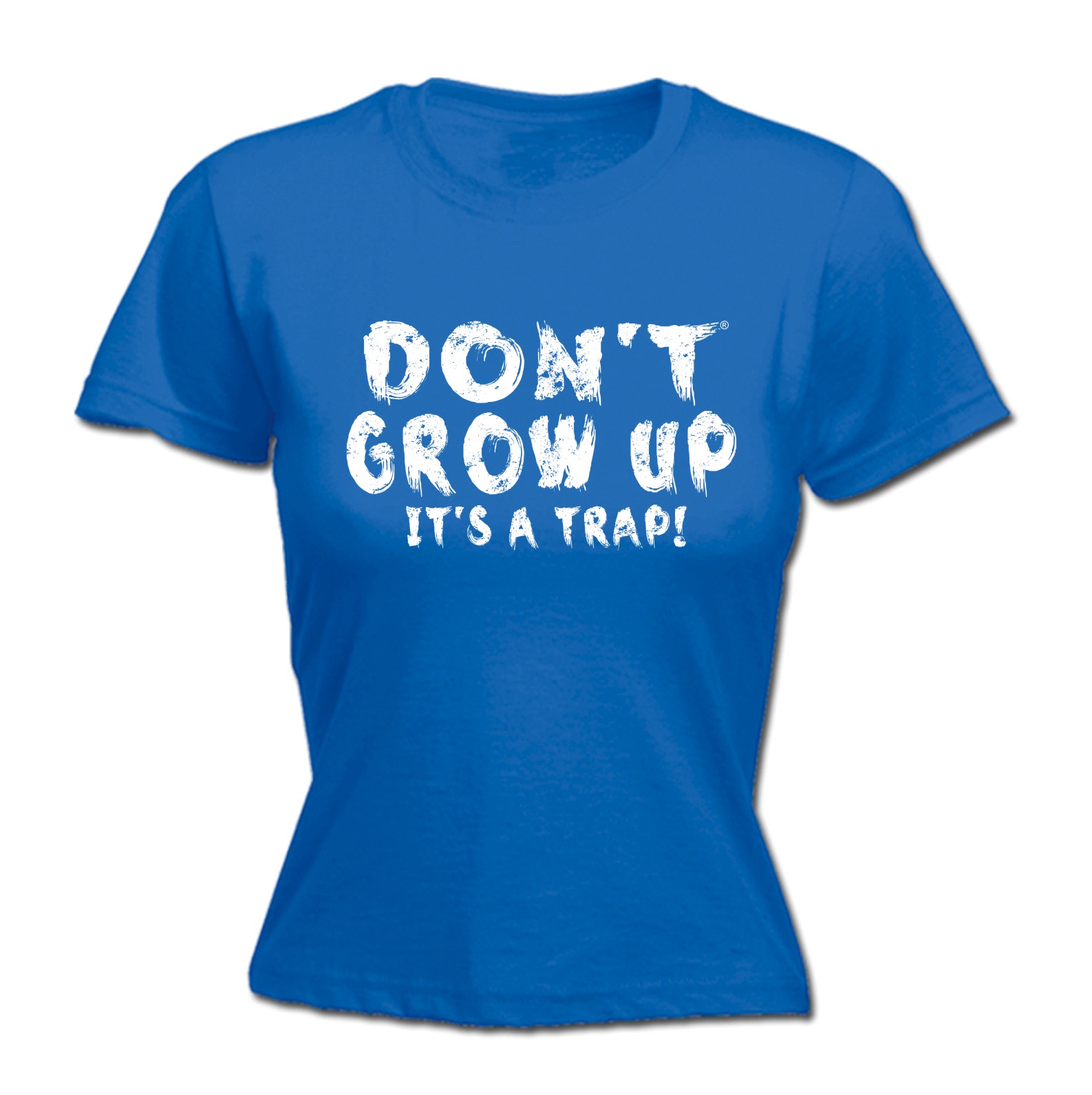 Women's Dont Grow Up Its A Trap Funny Joke Humour FITTED T-SHIRT Birthday 