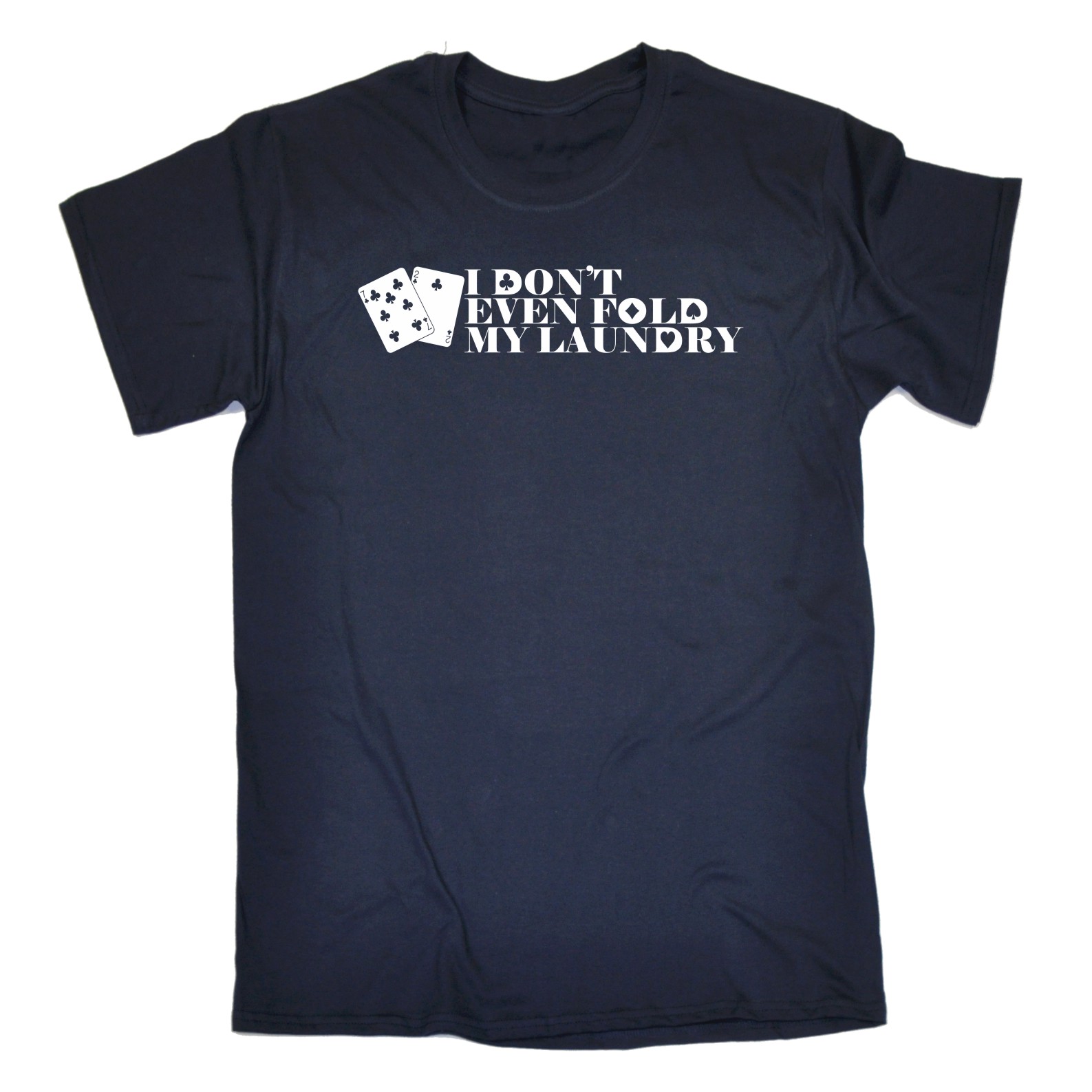 Mens I Dont Even Fold My Laundry Funny Joke Poker Gamble Casino T-SHIRT Birthday - Picture 6 of 9