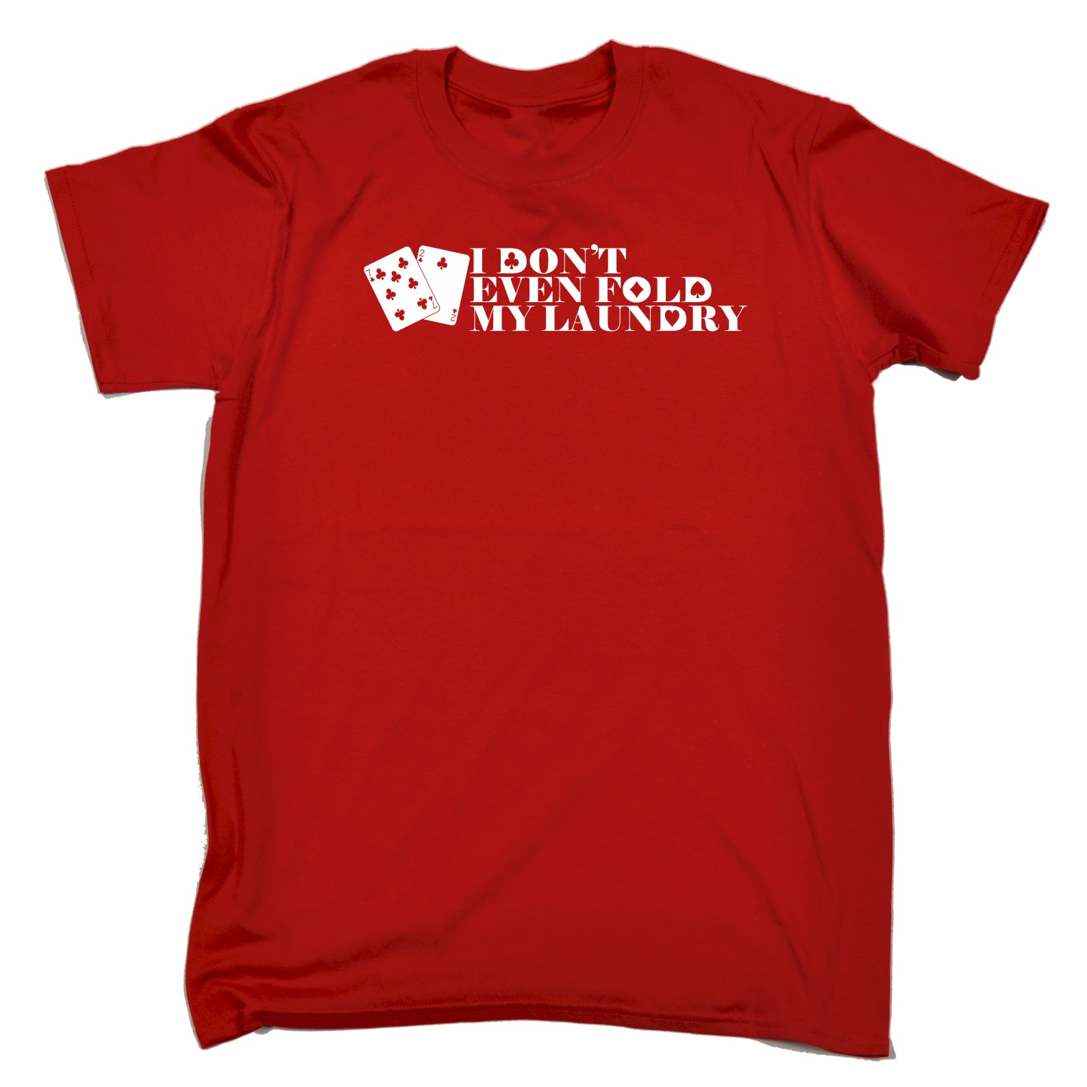Mens I Dont Even Fold My Laundry Funny Joke Poker Gamble Casino T-SHIRT Birthday - Picture 8 of 9
