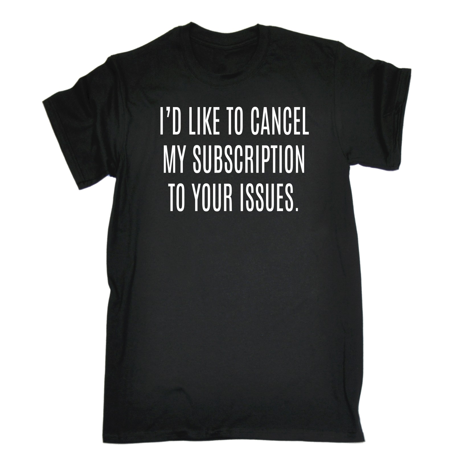 Mens Id Like To Cancel My Subscription To Your Issues Funny T-SHIRT birthday - Picture 2 of 9