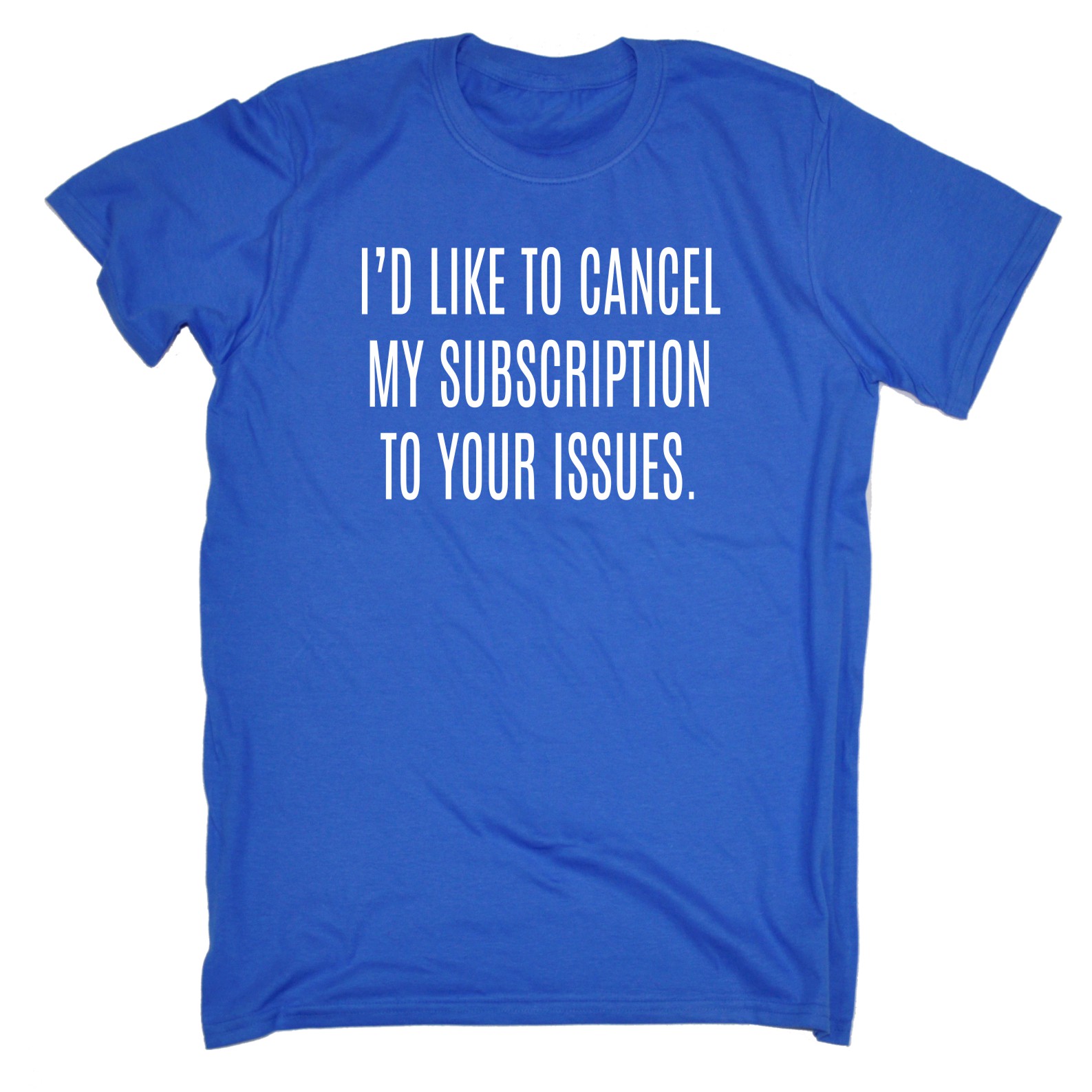Mens Id Like To Cancel My Subscription To Your Issues Funny T-SHIRT birthday - Picture 9 of 9