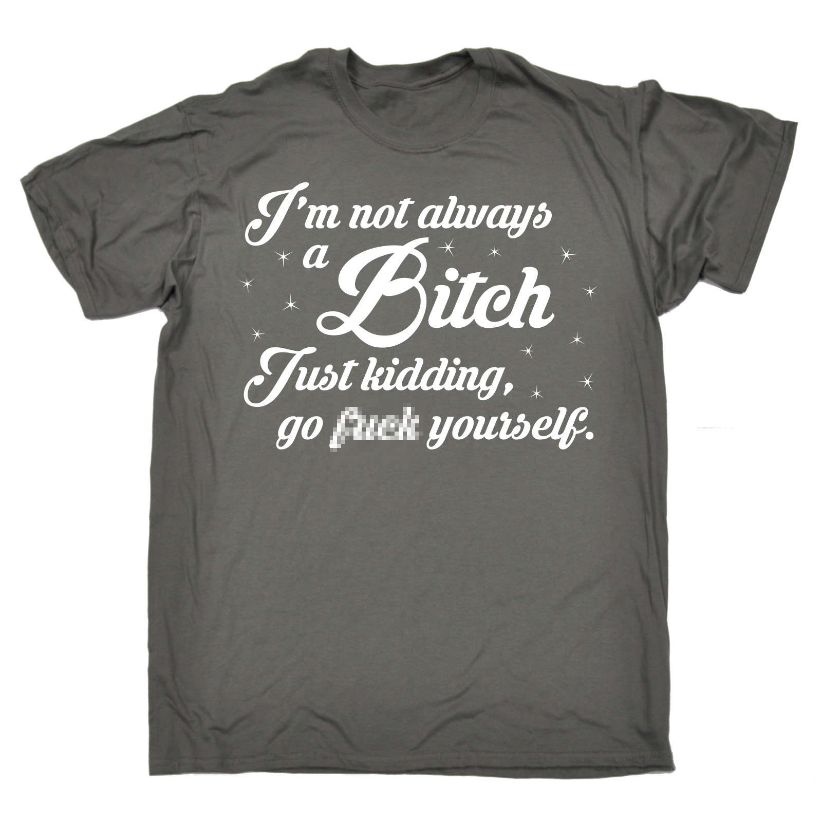 Maglietta divertente non sono sempre una B*tch maleducata offensiva adulto compleanno TSHIRT - Foto 4 di 17