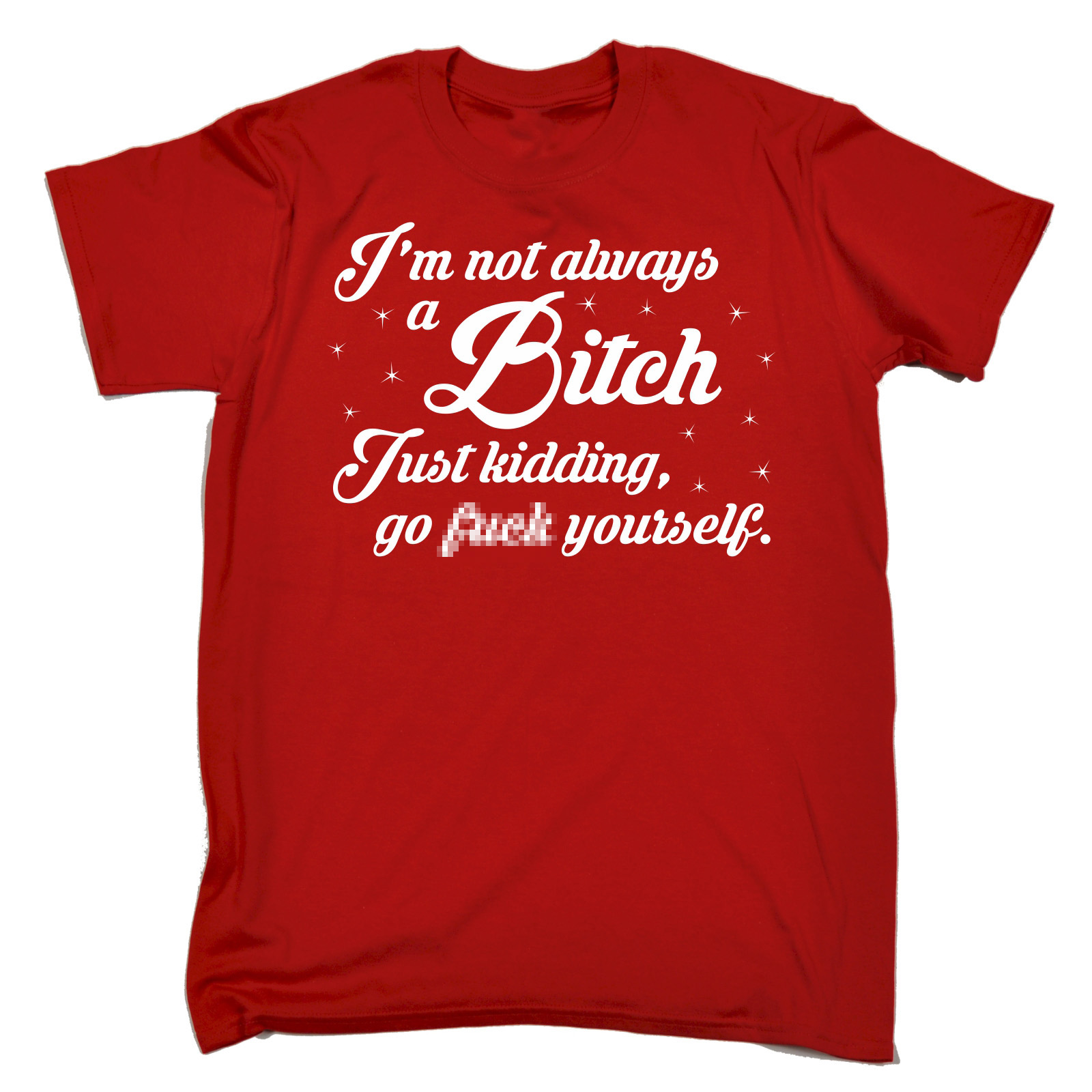 Maglietta divertente non sono sempre una B*tch maleducata offensiva adulto compleanno TSHIRT - Foto 14 di 17