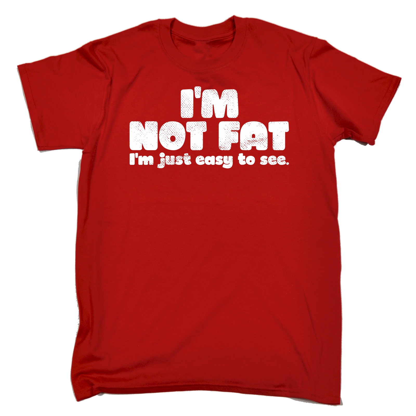 Im Not Fat Im Just Easy To See Funny Plus Sized Clothing Overweight T SHIRT