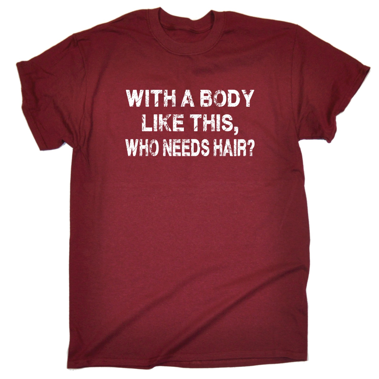 With A Body Like This Who Needs Hair Mens T-shirt Funny Birthday Office Work With A Body Like This Who Needs Hair Mens T-shirt Funny Birthday Office Work