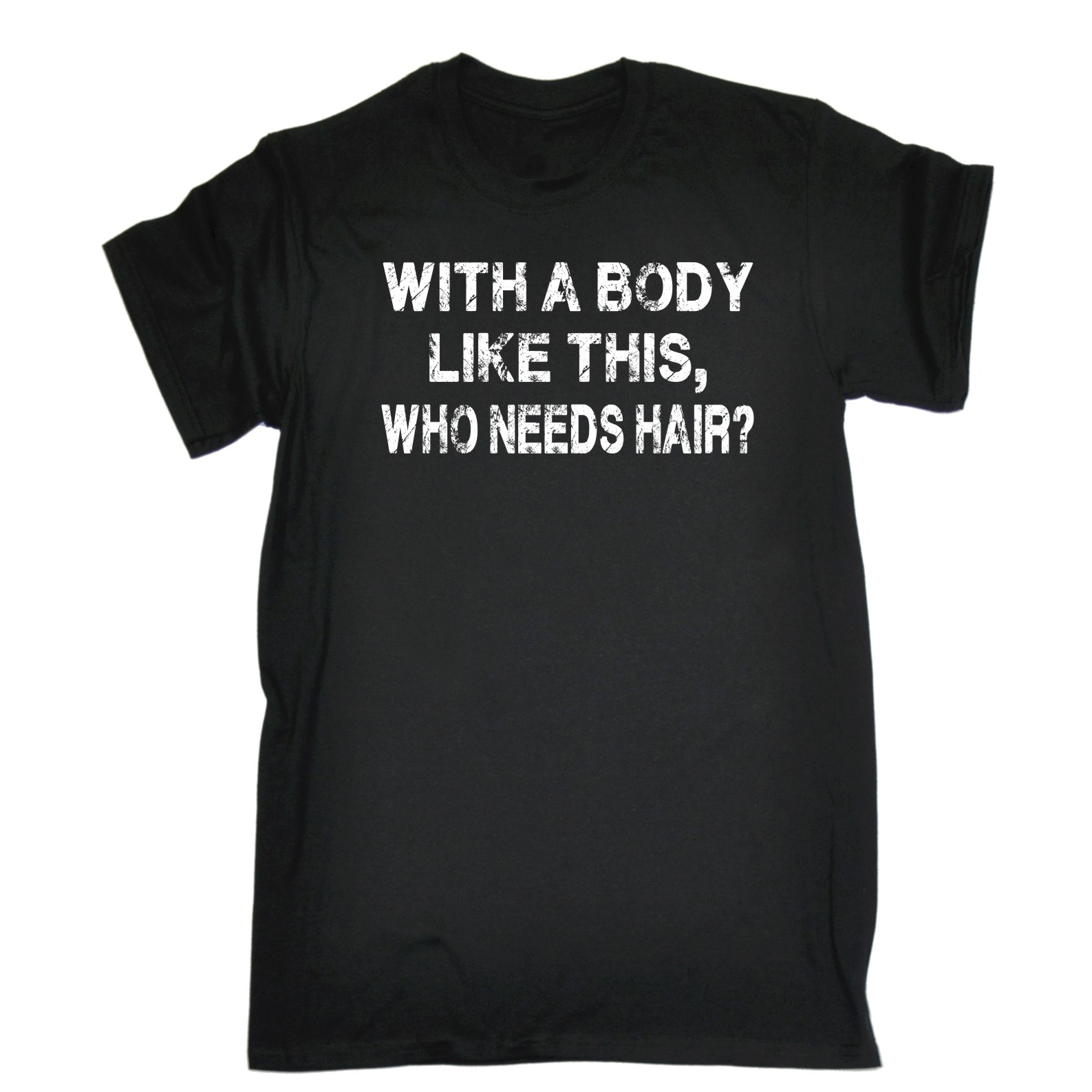 thumbnail 2 - Men&#039;s With A Body Like This Who Needs Hair Funny Joke Humour T-SHIRT Birthday