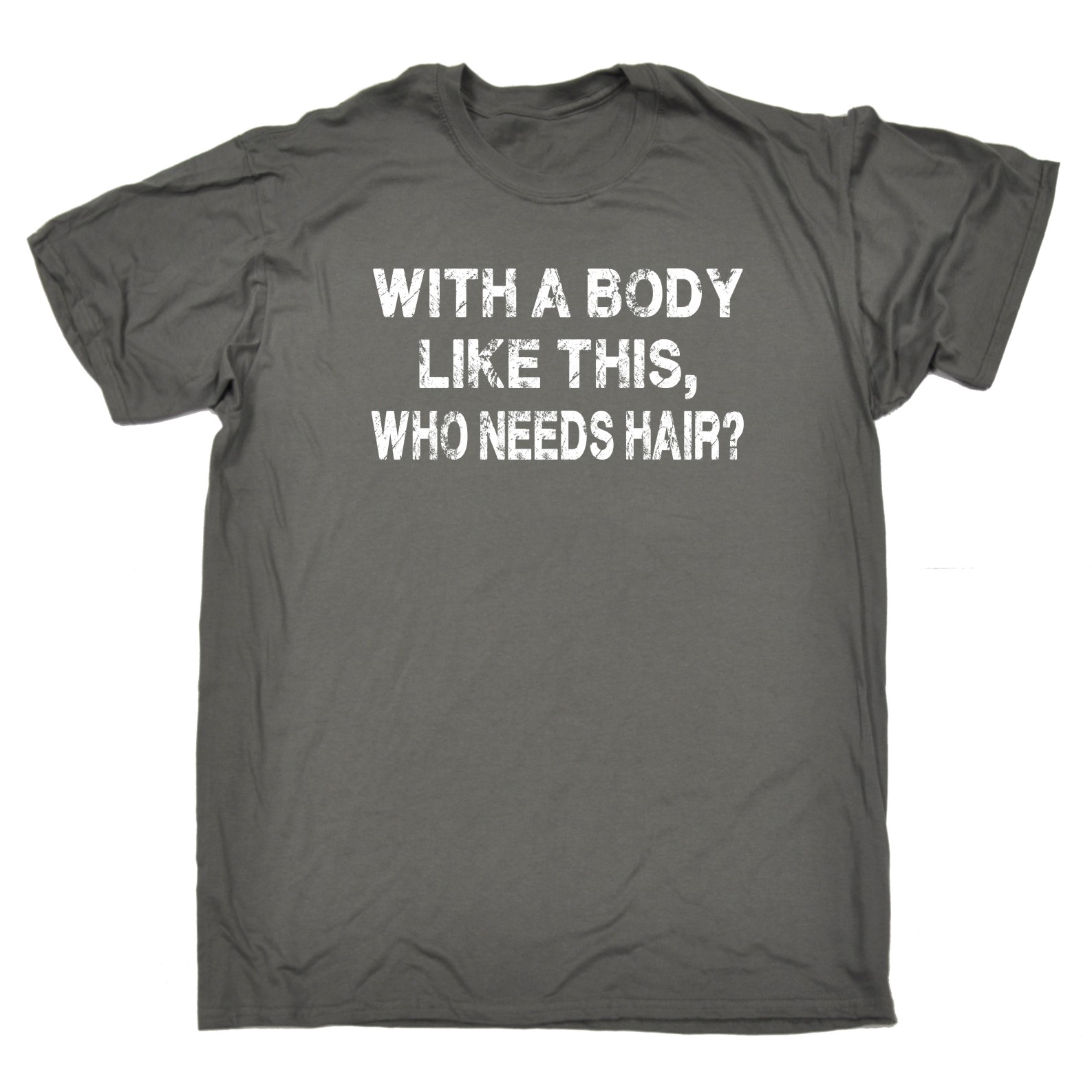thumbnail 3 - Men&#039;s With A Body Like This Who Needs Hair Funny Joke Humour T-SHIRT Birthday