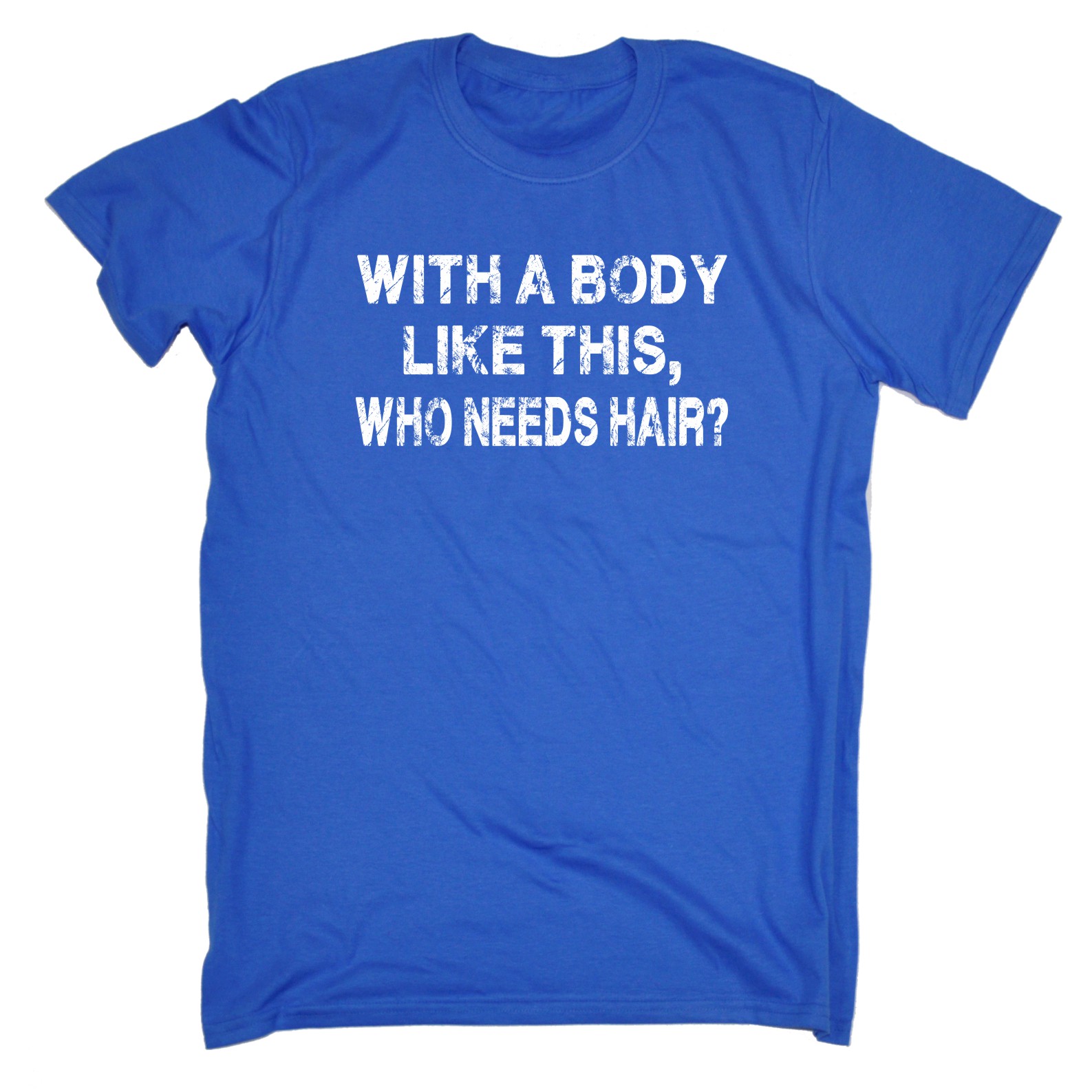 thumbnail 9 - Men&#039;s With A Body Like This Who Needs Hair Funny Joke Humour T-SHIRT Birthday