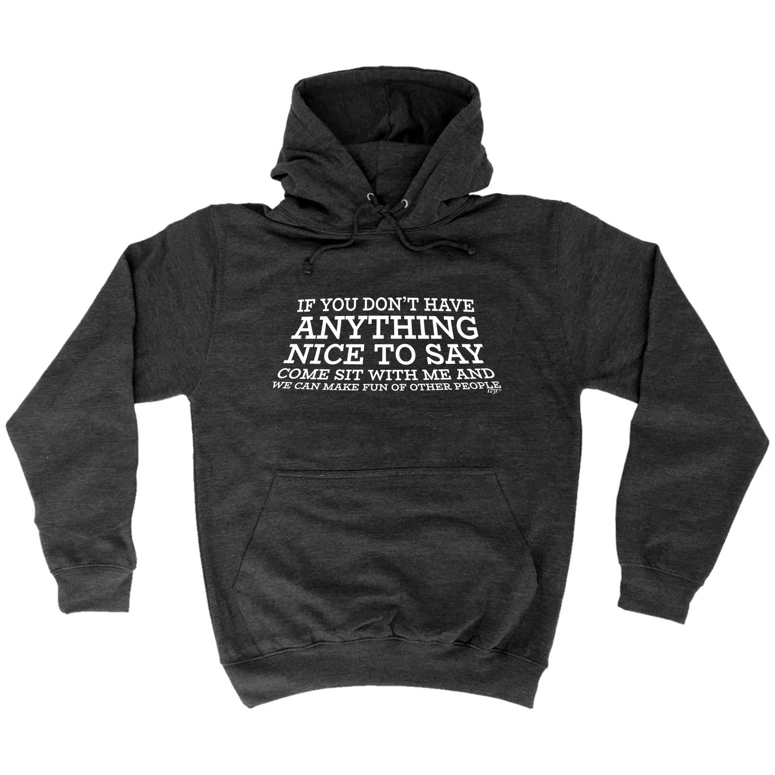 Funny Hoodie If You Dont Have Nice To Say Birthday Joke tee Gift ...